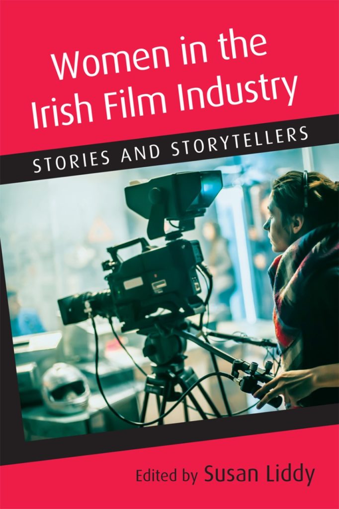Women in the Irish Film Industry : Stories and Storytellers